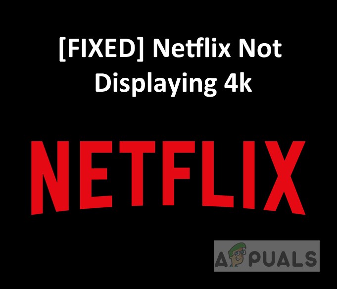 [ফিক্স] Netflix 4K-এ ভিডিও দেখাচ্ছে না 