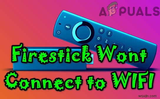 Firestick Wi-Fi এর সাথে সংযুক্ত হচ্ছে না? এই সংশোধন চেষ্টা করুন 