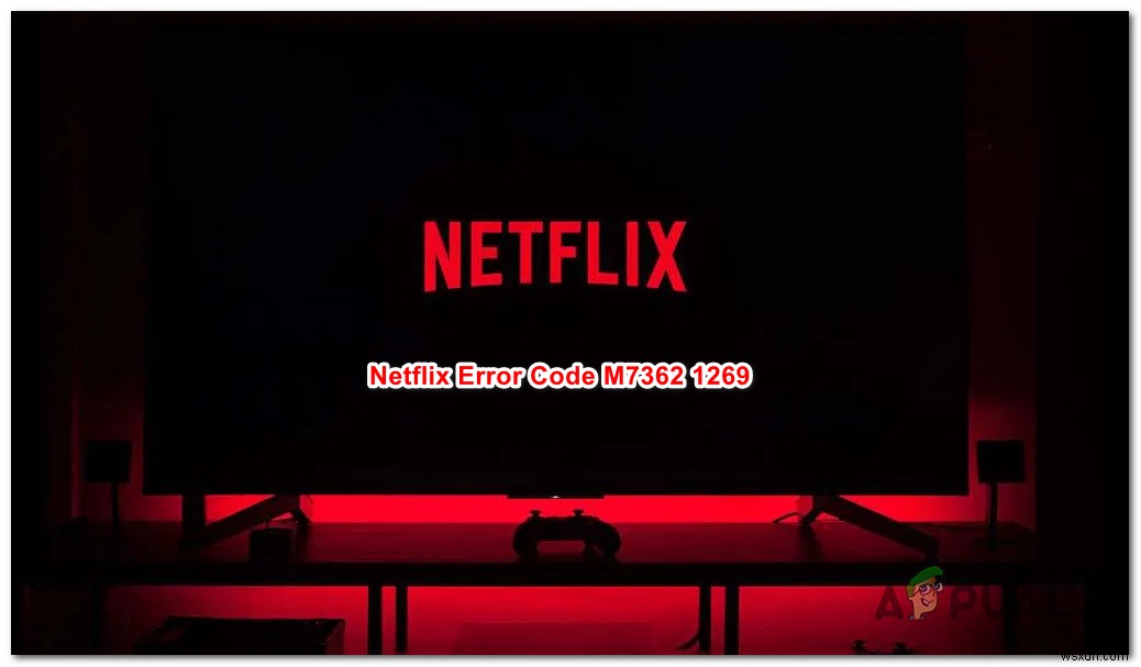 কিভাবে Netflix ত্রুটি M7362 1269 ঠিক করবেন 