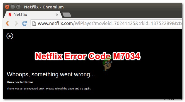 Netflix ত্রুটি কোড M7034 কিভাবে ঠিক করবেন 