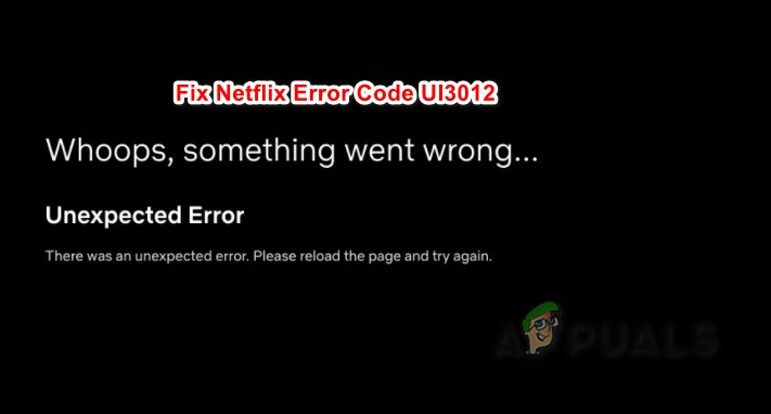 ঠিক করুন:Netflix ত্রুটি কোড UI3012 