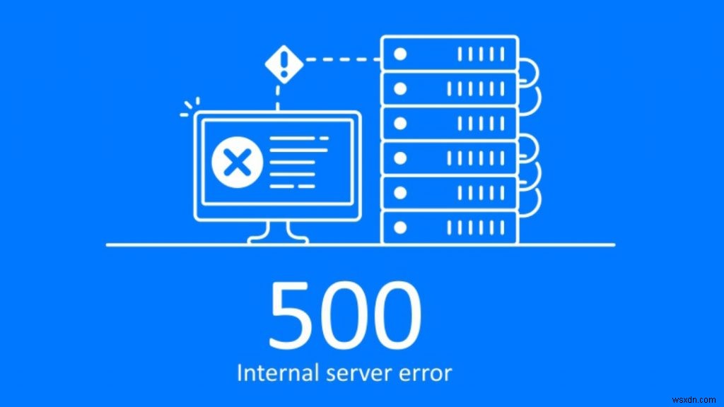 500 অভ্যন্তরীণ সার্ভার ত্রুটি কী এবং কীভাবে এটি ঠিক করবেন