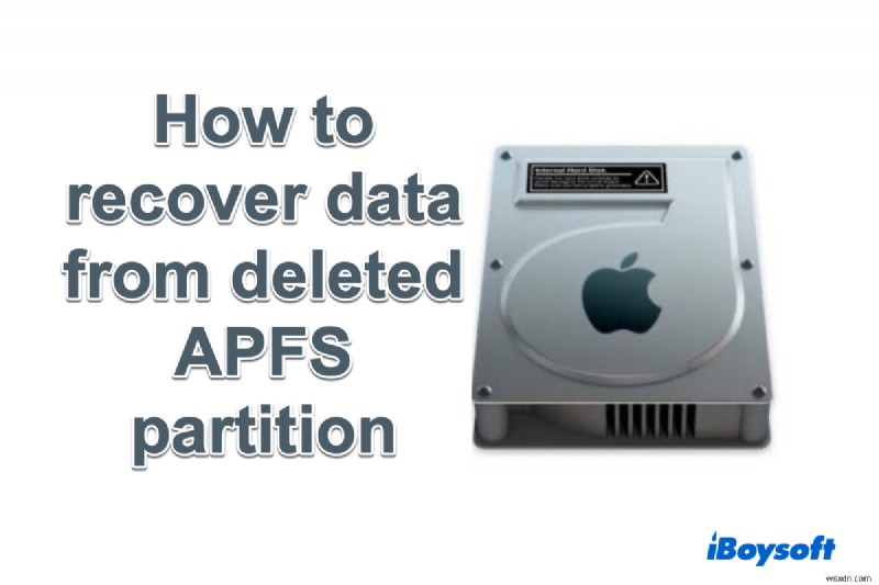 কিভাবে মুছে ফেলা APFS ভলিউম/পার্টিশন থেকে হারিয়ে যাওয়া ডেটা পুনরুদ্ধার করবেন?