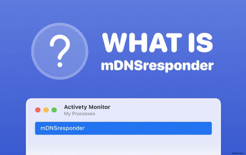 ম্যাকের mDNSresponder কী এবং কীভাবে এটি অক্ষম করবেন? 