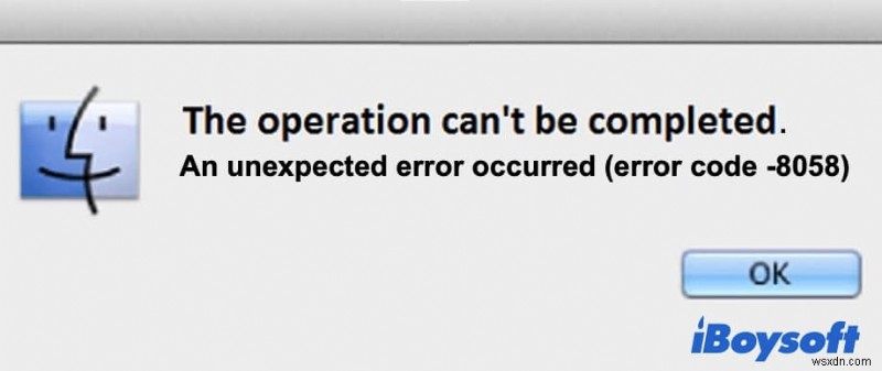 ম্যাকের ত্রুটি কোড 8058 কী এবং কীভাবে এটি ঠিক করবেন?