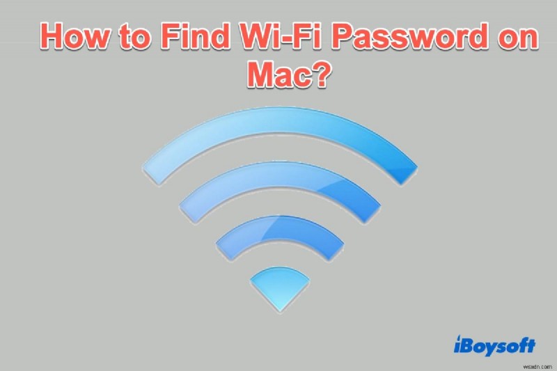 কিভাবে Mac এ Wi-Fi পাসওয়ার্ড খুঁজে পাবেন? (ধাপে ধাপে)