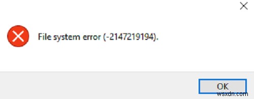 ফাইল সিস্টেম ত্রুটি (-2147219194) Windows 10