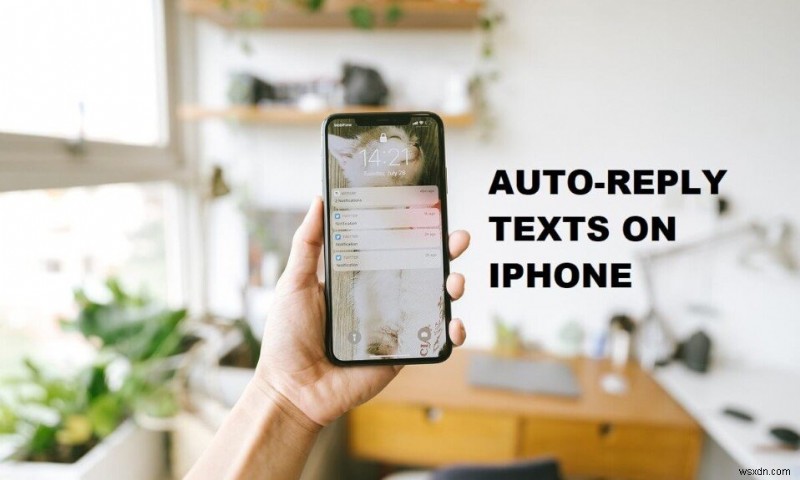 কীভাবে আইফোনে পাঠ্যগুলিতে স্বয়ংক্রিয়ভাবে উত্তর দেবেন 