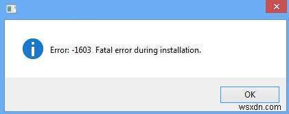 ত্রুটি 1603 সংশোধন করুন:ইনস্টলেশনের সময় একটি মারাত্মক ত্রুটি ঘটেছে 