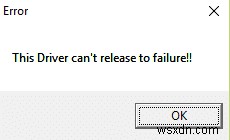[সমাধান] ড্রাইভার ব্যর্থতার ত্রুটির জন্য ছেড়ে দিতে পারে না 