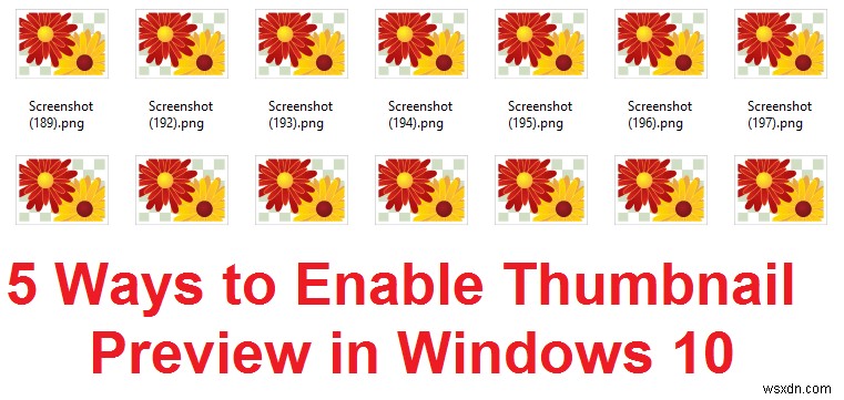 উইন্ডোজ 10 এ থাম্বনেইল পূর্বরূপ সক্ষম করার 5 উপায় 