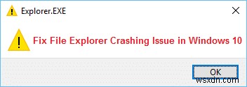 উইন্ডোজ 10 এ ফাইল এক্সপ্লোরার ক্র্যাশিং সমস্যাটি ঠিক করুন 