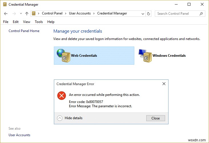 ক্রেডেনশিয়াল ম্যানেজার ত্রুটি 0x80070057 প্যারামিটারটি ভুল [ফিক্সড] 