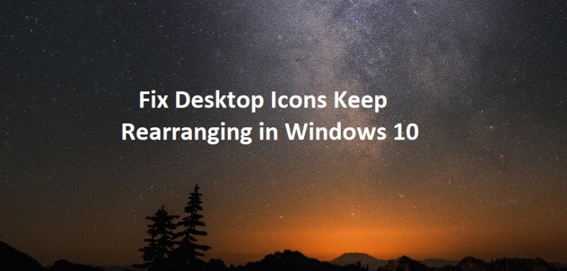 উইন্ডোজ 10-এ ডেস্কটপ আইকনগুলিকে পুনরায় সাজাতে থাকুন 