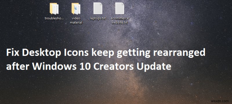 উইন্ডোজ 10 ক্রিয়েটর আপডেটের পরে ডেস্কটপ আইকনগুলিকে ঠিক করুন 