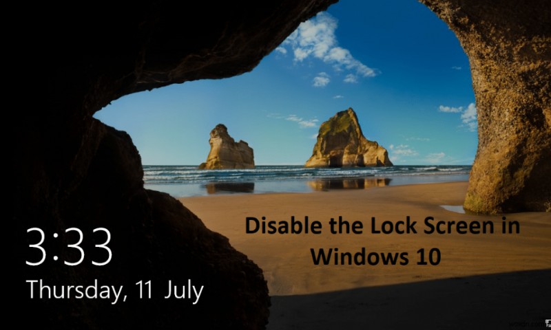 Windows 10 এ লক স্ক্রীন অক্ষম করুন [GUIDE]