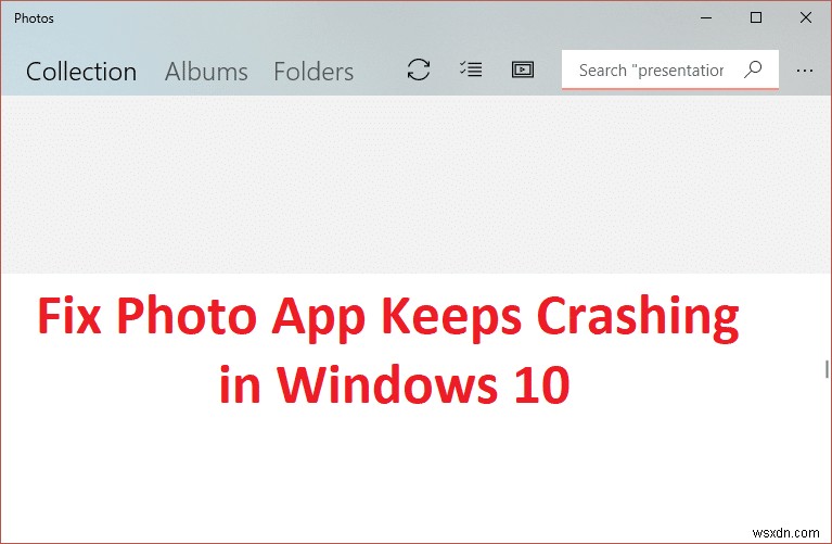 ফটো অ্যাপ উইন্ডোজ 10 এ ক্র্যাশ হতে থাকে [সমাধান] 