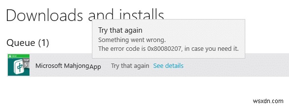 উইন্ডোজ স্টোর থেকে অ্যাপ ইনস্টল করার সময় ত্রুটি 0x80080207 ঠিক করুন 