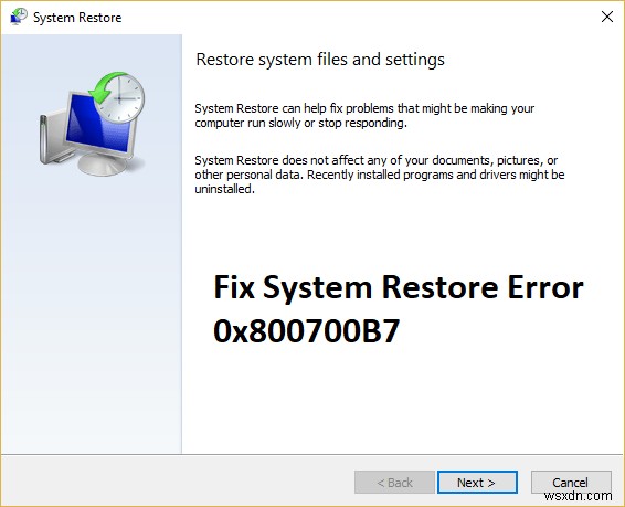 সিস্টেম পুনরুদ্ধার ত্রুটি 0x800700B7 [সমাধান] 