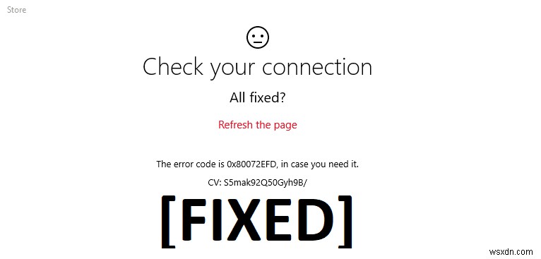 Windows 10 স্টোরের ত্রুটি কোড 0x80072efd ঠিক করুন 