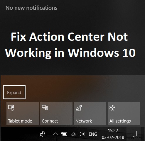 অ্যাকশন সেন্টার উইন্ডোজ 10 এ কাজ করছে না [সমাধান] 