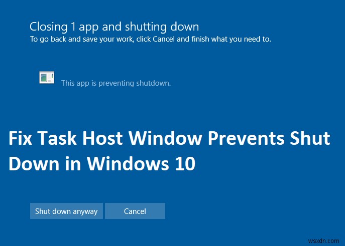 ফিক্স টাস্ক হোস্ট উইন্ডো উইন্ডোজ 10 এ শাট ডাউন প্রতিরোধ করে 