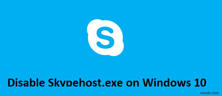 উইন্ডোজ 10 এ কীভাবে Skypehost.exe অক্ষম করবেন 