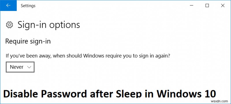 উইন্ডোজ 10 এ ঘুমের পরে পাসওয়ার্ড অক্ষম করুন 