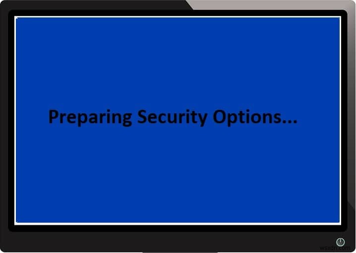 নিরাপত্তা বিকল্প প্রস্তুতিতে আটকে থাকা Windows 10 ঠিক করুন 