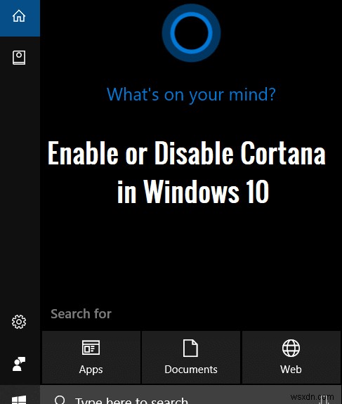 Windows 10 এ Cortana কিভাবে সক্ষম বা নিষ্ক্রিয় করবেন