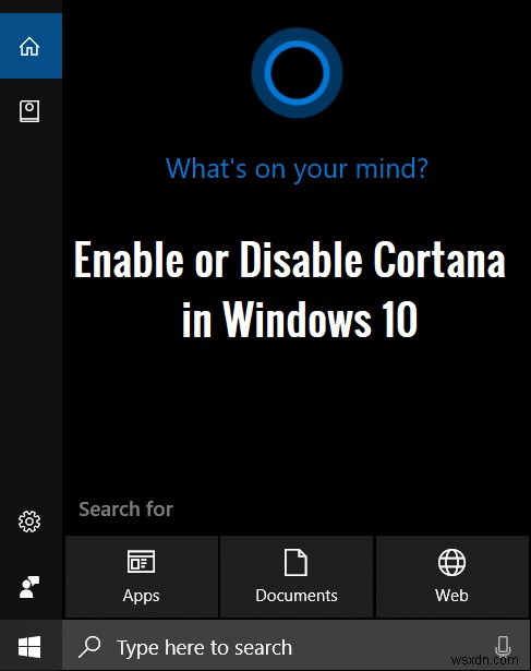 Windows 10 এ Cortana কিভাবে সক্ষম বা নিষ্ক্রিয় করবেন