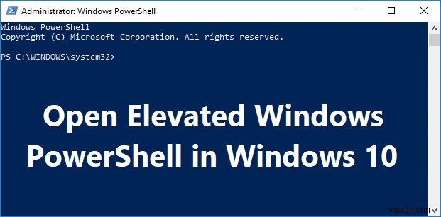 Windows 10 এ এলিভেটেড Windows PowerShell খোলার ৭ উপায়