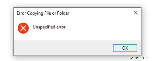 Windows 10 এ একটি ফাইল বা ফোল্ডার কপি করার সময় অনির্দিষ্ট ত্রুটি ঠিক করুন 