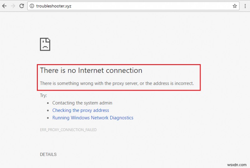 কোন ইন্টারনেট সংযোগ নেই, প্রক্সি সার্ভারে কিছু ভুল হয়েছে ঠিক করুন 