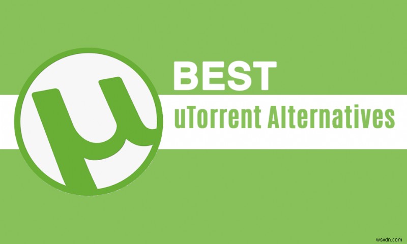 15 সেরা uTorrent বিকল্প উপলব্ধ