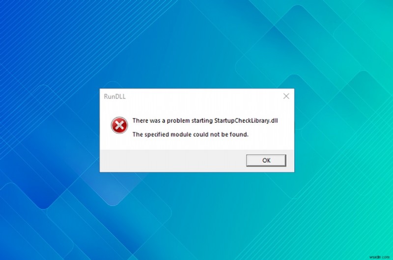 কিভাবে StartupCheckLibrary.dll অনুপস্থিত ত্রুটি ঠিক করবেন 