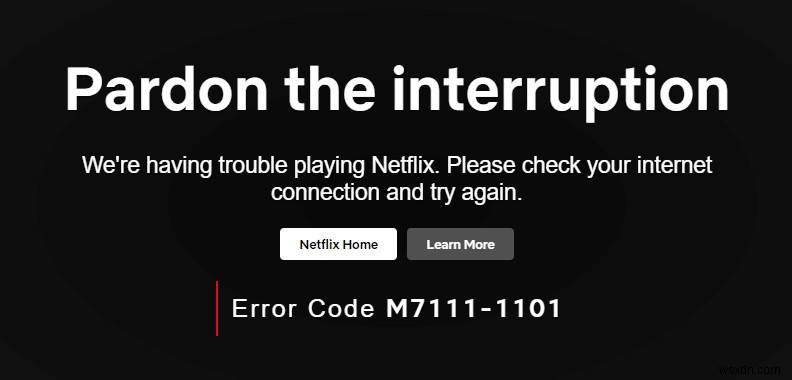 Netflix ত্রুটি কোড M7111-1101 কিভাবে ঠিক করবেন 