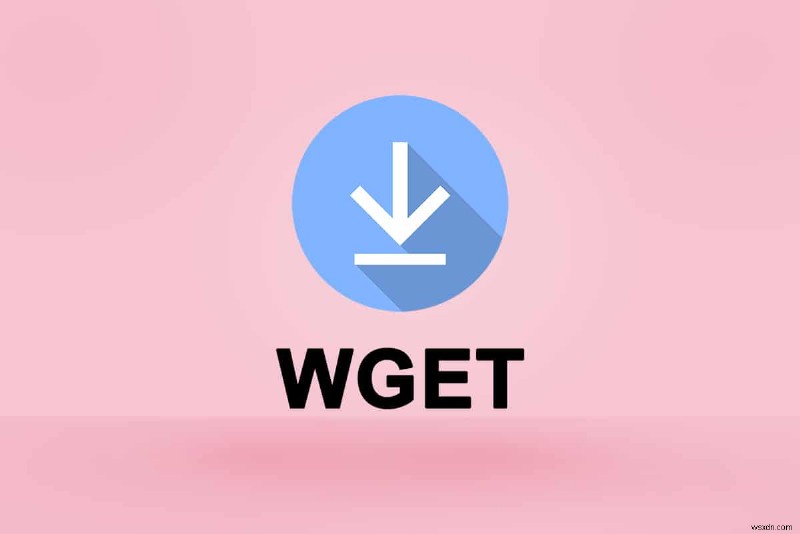 কিভাবে Windows 10 এর জন্য WGET ডাউনলোড, ইনস্টল এবং ব্যবহার করবেন 