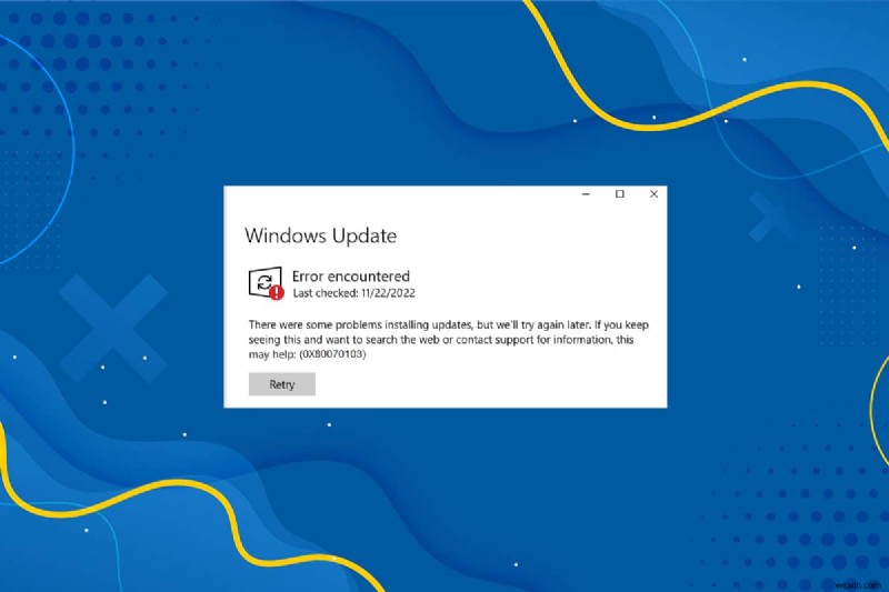 Windows 10 আপডেট ত্রুটি 0x80070103 ঠিক করুন 