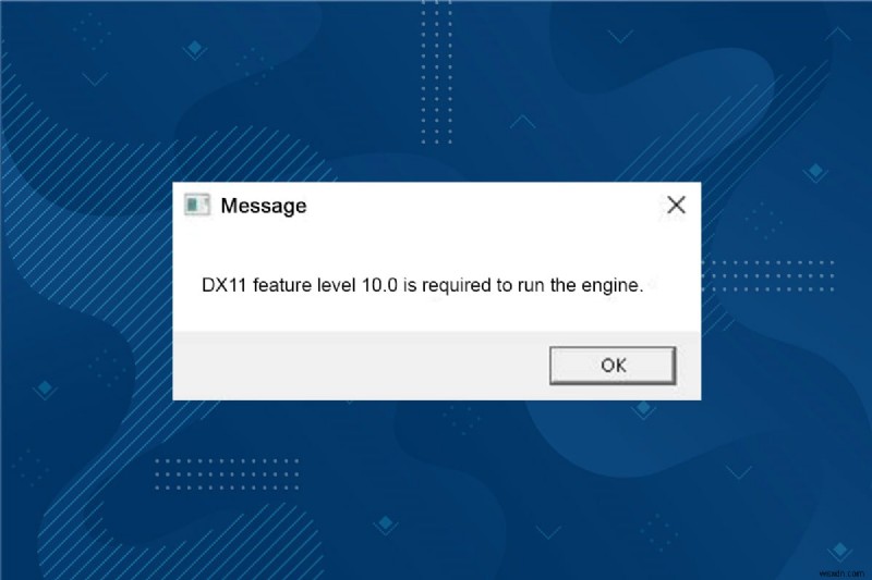 DX11 বৈশিষ্ট্য স্তর 10.0 ত্রুটি ঠিক করুন