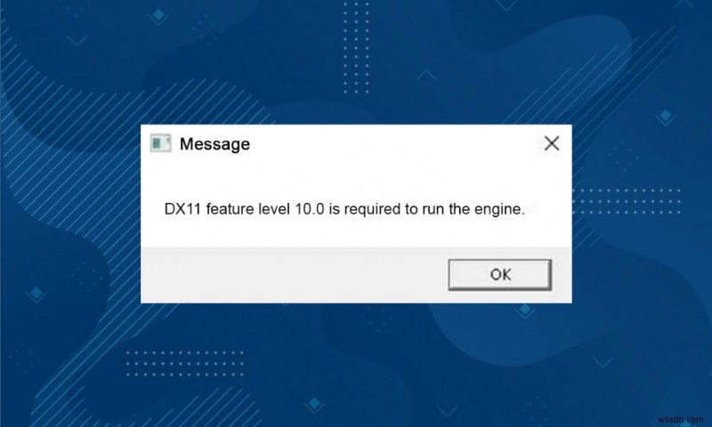 DX11 বৈশিষ্ট্য স্তর 10.0 ত্রুটি ঠিক করুন
