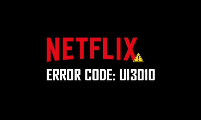 কিভাবে Netflix ত্রুটি UI3010 ঠিক করবেন 