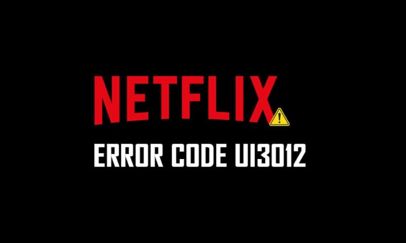 Netflix ত্রুটি কোড UI3012 ঠিক করুন 