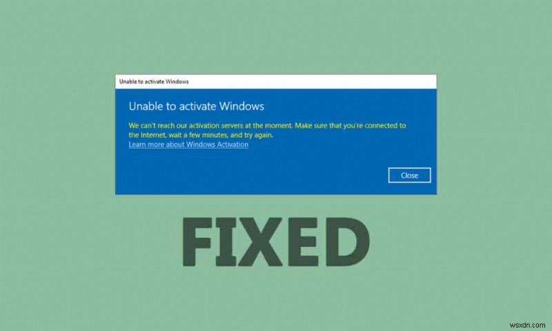 Windows 10 অ্যাক্টিভেশন ত্রুটি 0x80072ee7 ঠিক করুন 