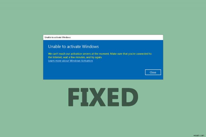 Windows 10 অ্যাক্টিভেশন ত্রুটি 0x80072ee7 ঠিক করুন 