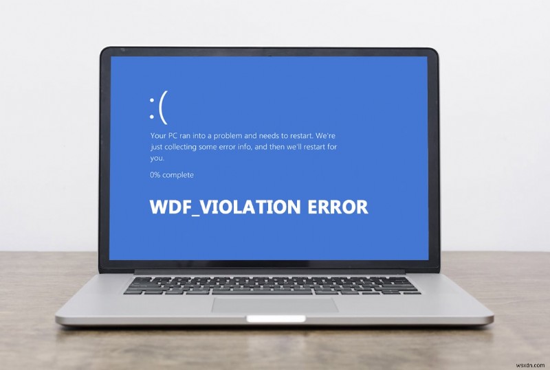 কিভাবে Windows 10 এ WDF_VIOLATION ত্রুটি ঠিক করবেন 