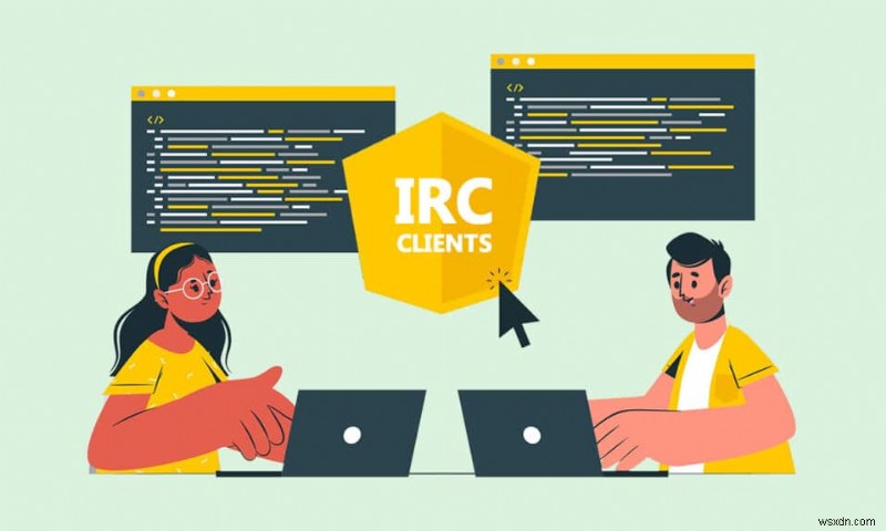 উইন্ডোজের জন্য শীর্ষ 30 সেরা IRC ক্লায়েন্ট 