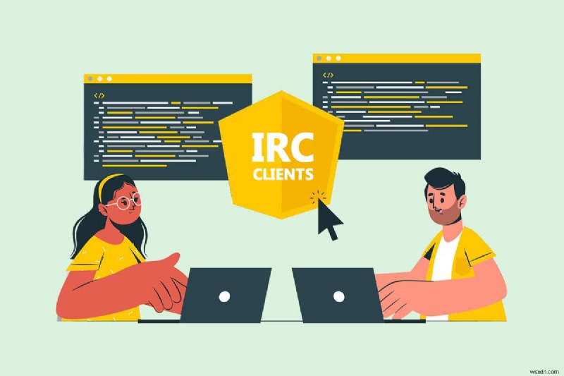 উইন্ডোজের জন্য শীর্ষ 30 সেরা IRC ক্লায়েন্ট 