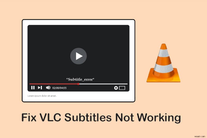 Windows 10 এ VLC সাবটাইটেল কাজ করছে না তা ঠিক করুন 