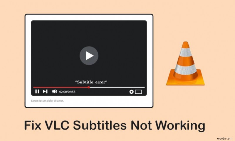 Windows 10 এ VLC সাবটাইটেল কাজ করছে না তা ঠিক করুন 